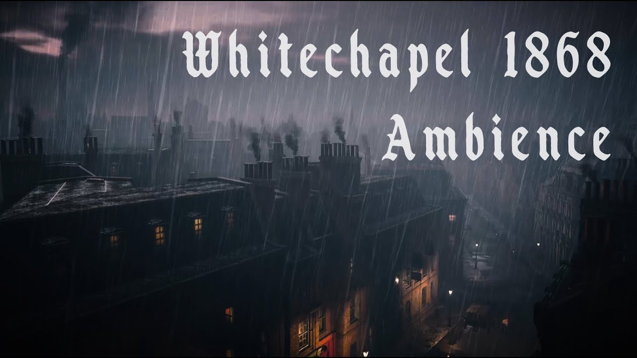 A rainy night in Whitechapel, 1868 (Ambience from 