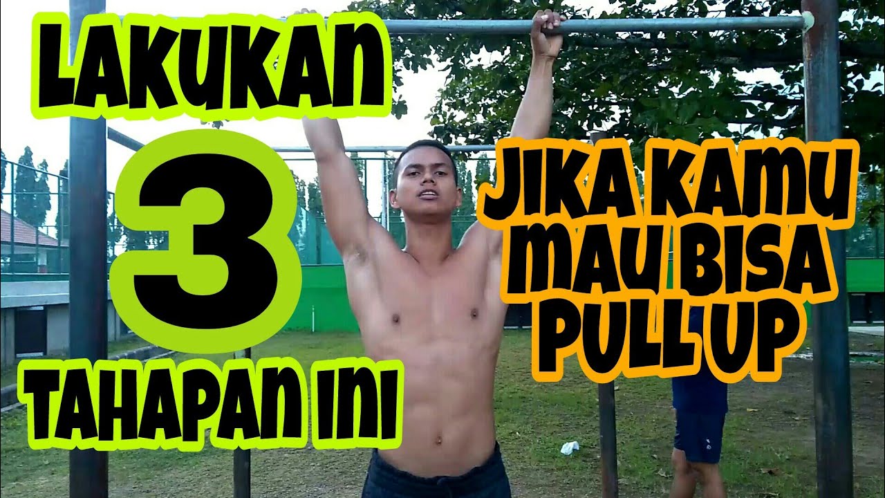 3 Tahapan Yang Harus Kamu Lakukan Kalau Mau Bisa  PULL UP