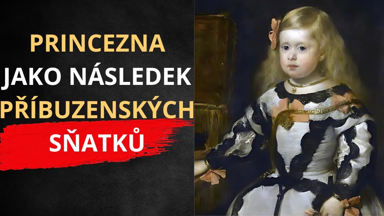 Princezna jako následek příbuzenských sňatků.