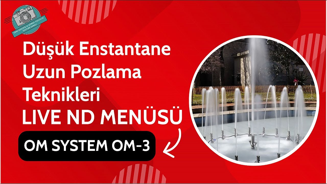 OM System OM-3 ile Live ND Kullanımı | Düşük Enstantane / Uzun Pozlama Teknikleri