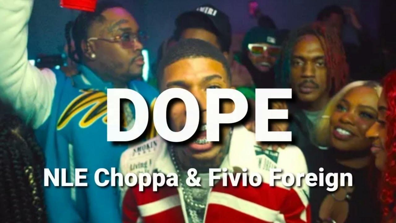 NLE Choppa - DOPE feat. Fivio Foreign
