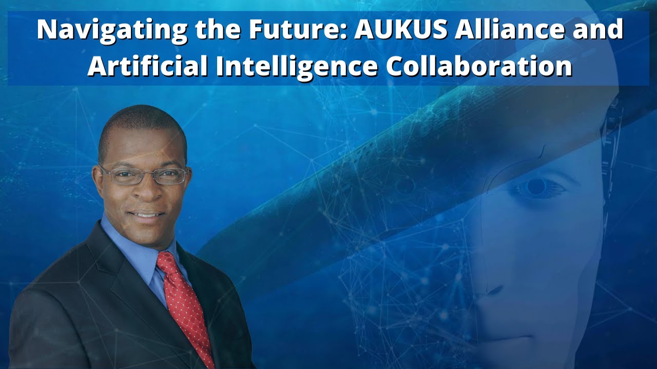 Navigating the Future: AUKUS Alliance and Artificial Intelligence Collaboration