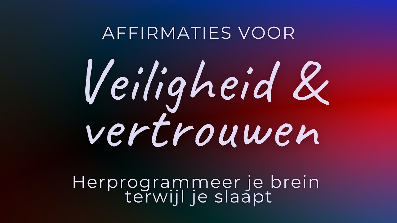 Affirmaties voor veiligheid & vertrouwen | Slaapmeditatie | Herprogrammeer je brein tijdens je slaap