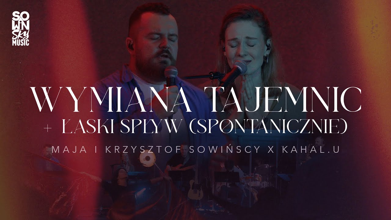 Wymiana tajemnic + Łaski spływ (spontanicznie) – Maja i Krzysztof Sowińscy x Kahal.U