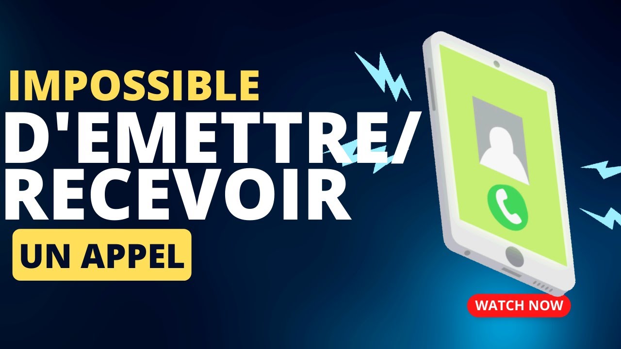 Comment résoudre le problème d’émission et de réception d’appel
