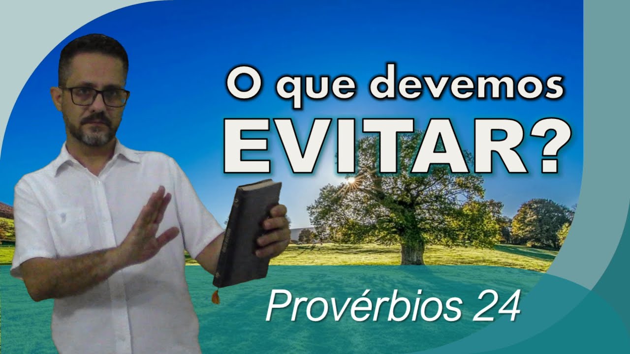 Provérbios 24 - O que devemos evitar?