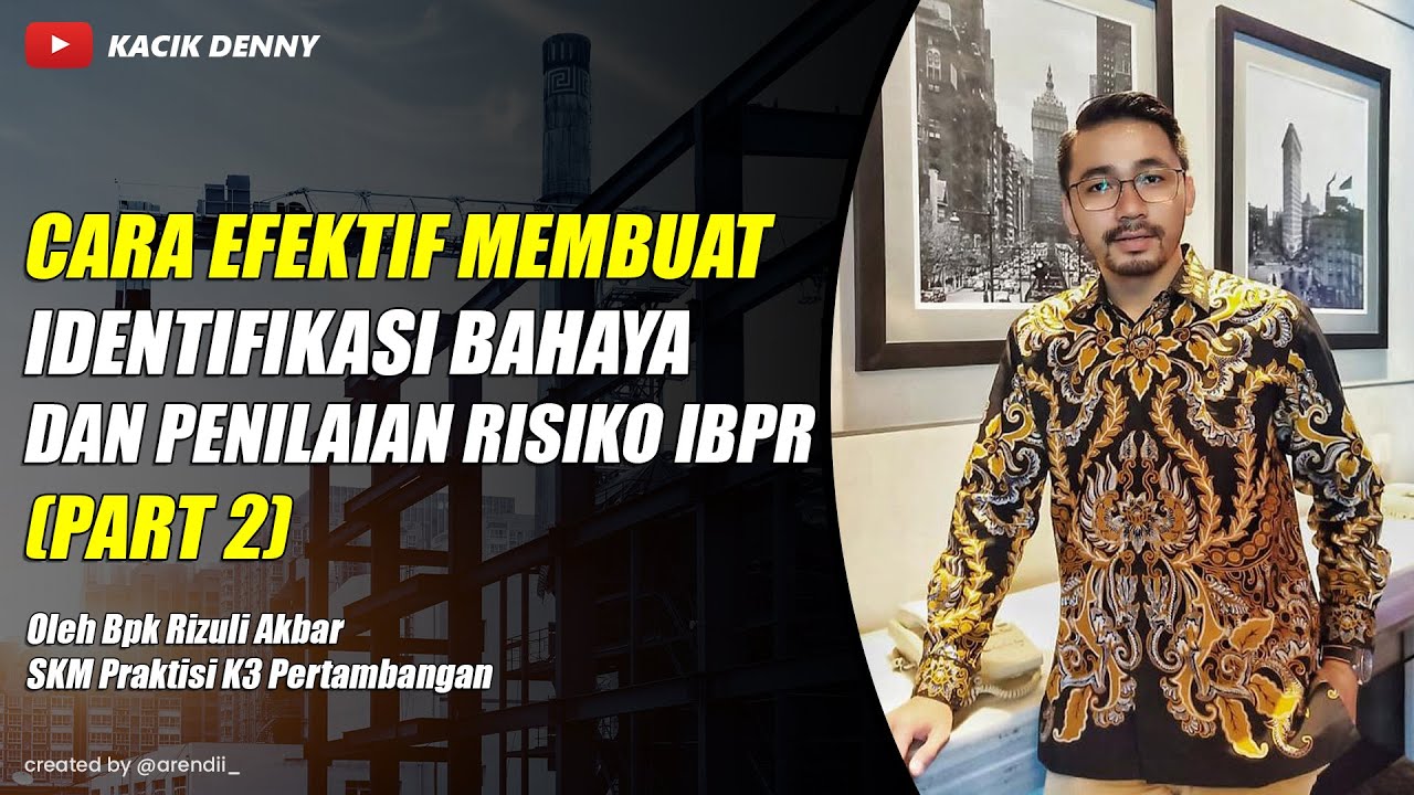 Part 2 Cara efektif membuat IBPR Identifikasi Bahaya dan Penilaian Risiko