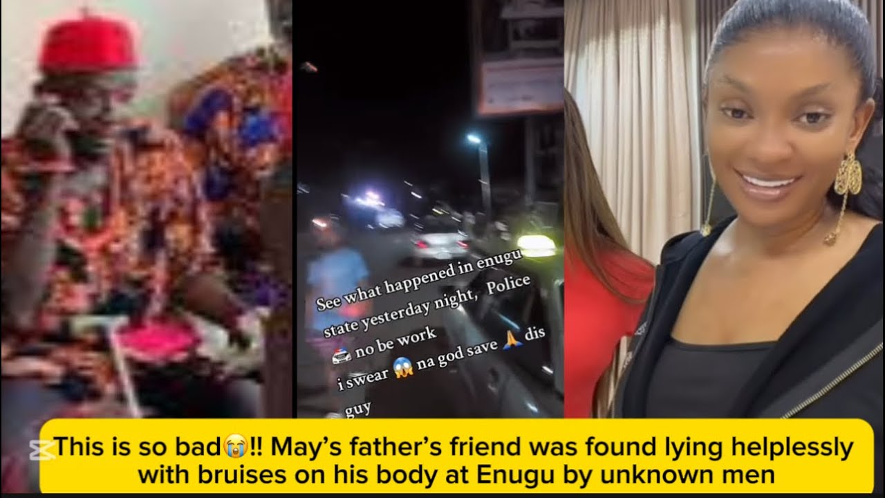 So bad😭! May’s father’s friend was found lying helplessly with bruises on his body at Enugu by…