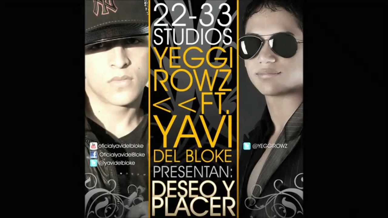Deseo Y Placer   Yeggi Rowz Ft Yavi Del Bloke (Oficial)