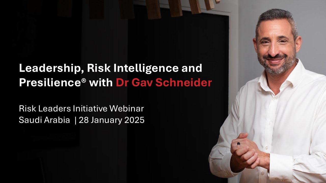 Risk Leaders Initiative Webinar | Leadership, Risk Intelligence & Presilience&reg; with Dr Gav Schneider