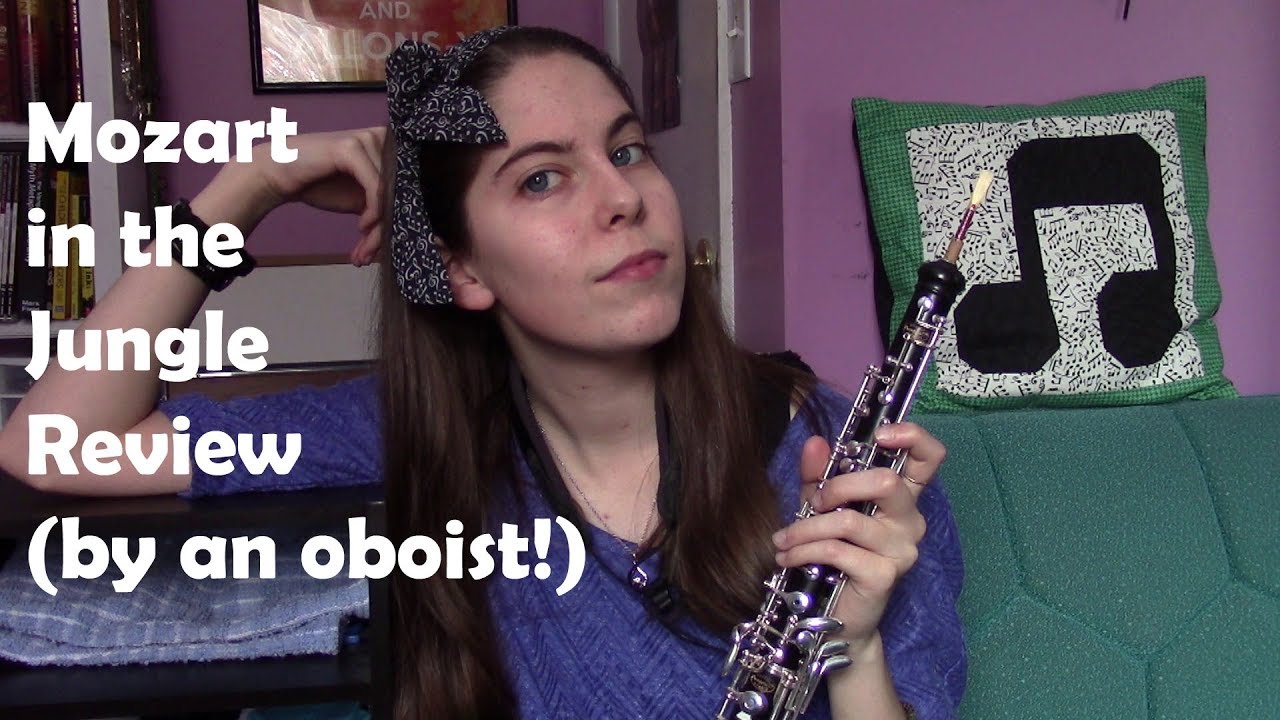 Mozart in the Jungle Seasons 1-4 Review - by an oboist!