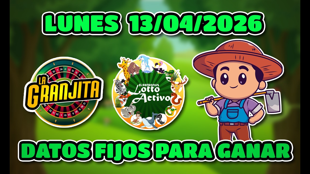✅ DATOS DE LOTTO ACTIVO Y LA GRANJITA  PARA HOY  13/04/2026  - Tus Datos Fijos 🎯