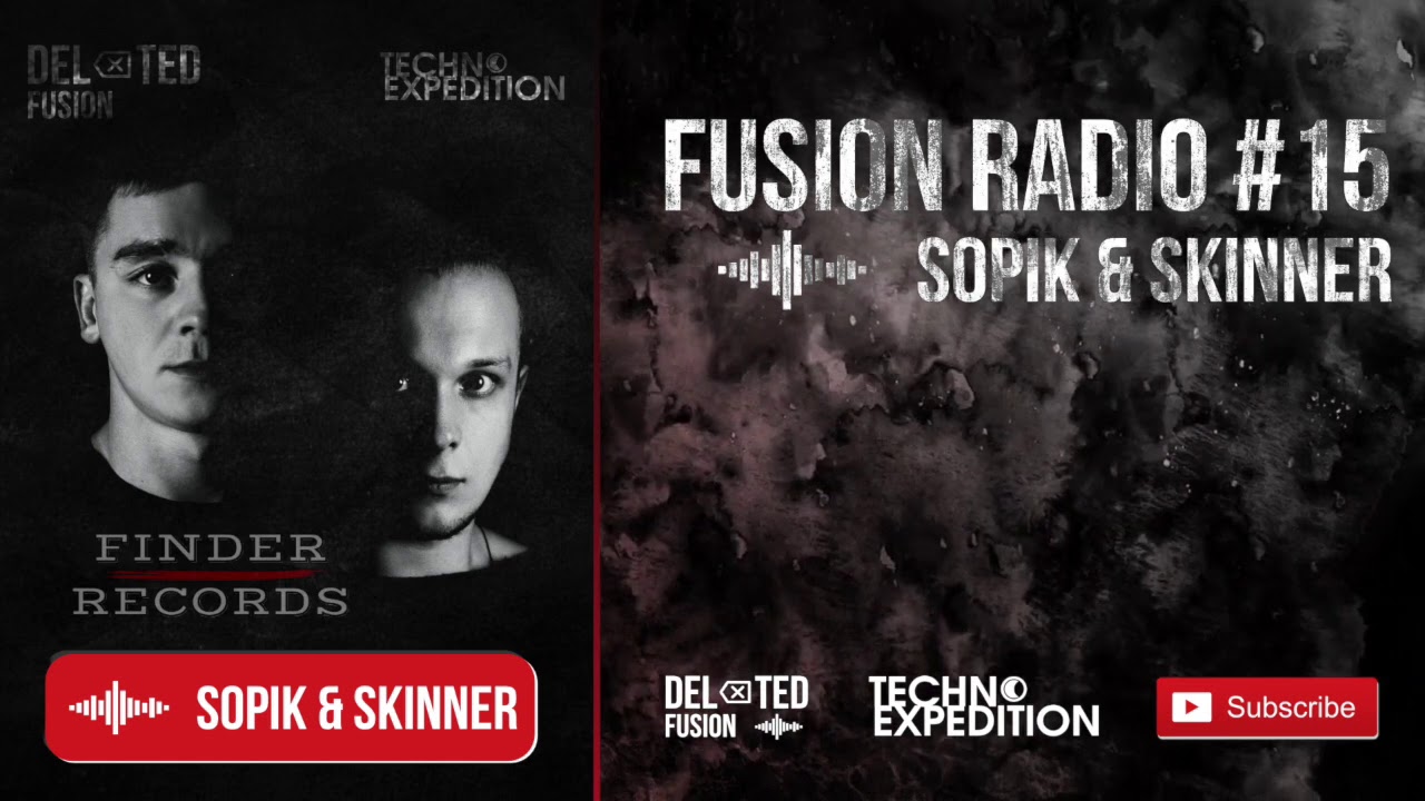 FUSION RADIO #15 pres. SOPIK & SKINNER (TECHNO PRODUCER SET)
