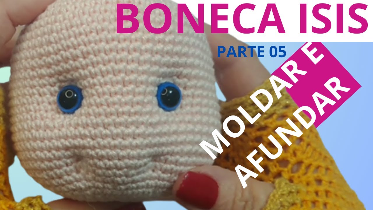 BONECA ÍSIS: COMO MOLDAR E AFUNDAR O ROSTO E BORDAR O NARIZ ! (+ PDF DA BONECA AMIGURUMI) aula 05