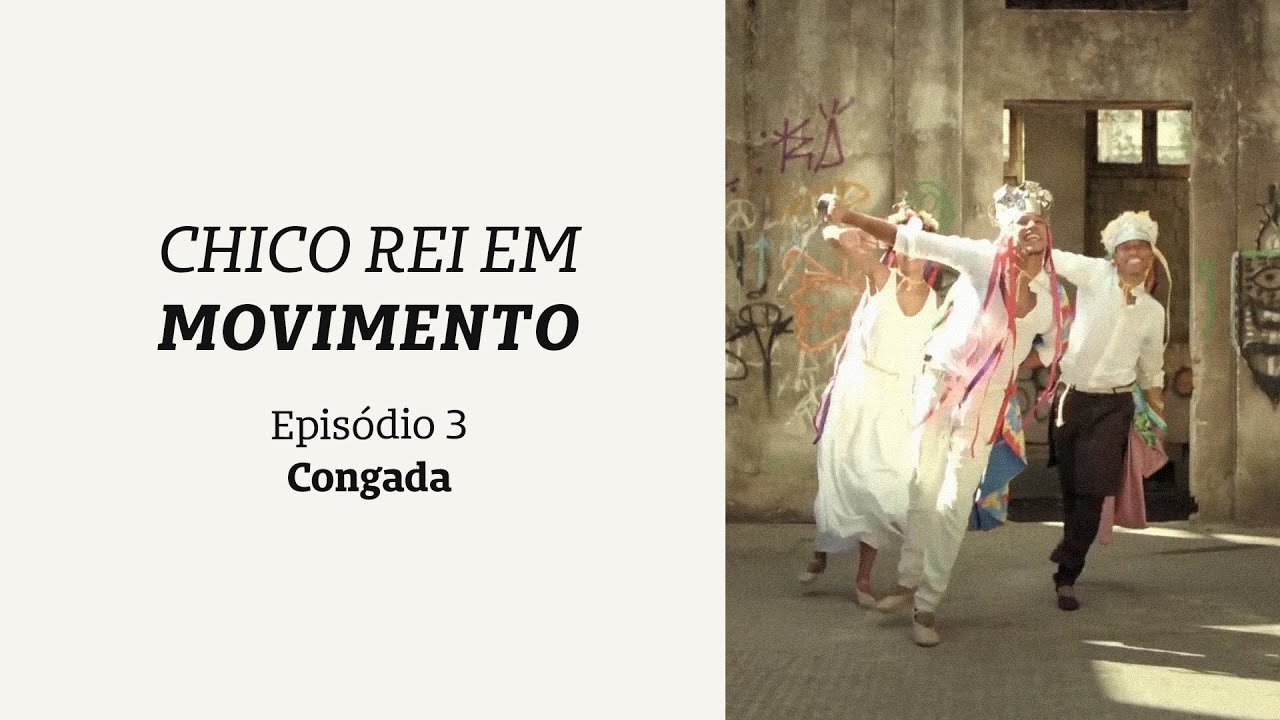 Chico Rei Em Movimento: Episódio 3 - Congada