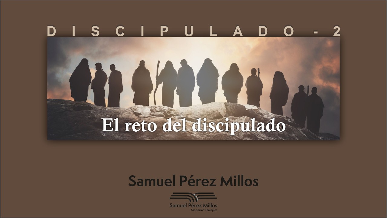 El reto del discipulado - Samuel Pérez Millos