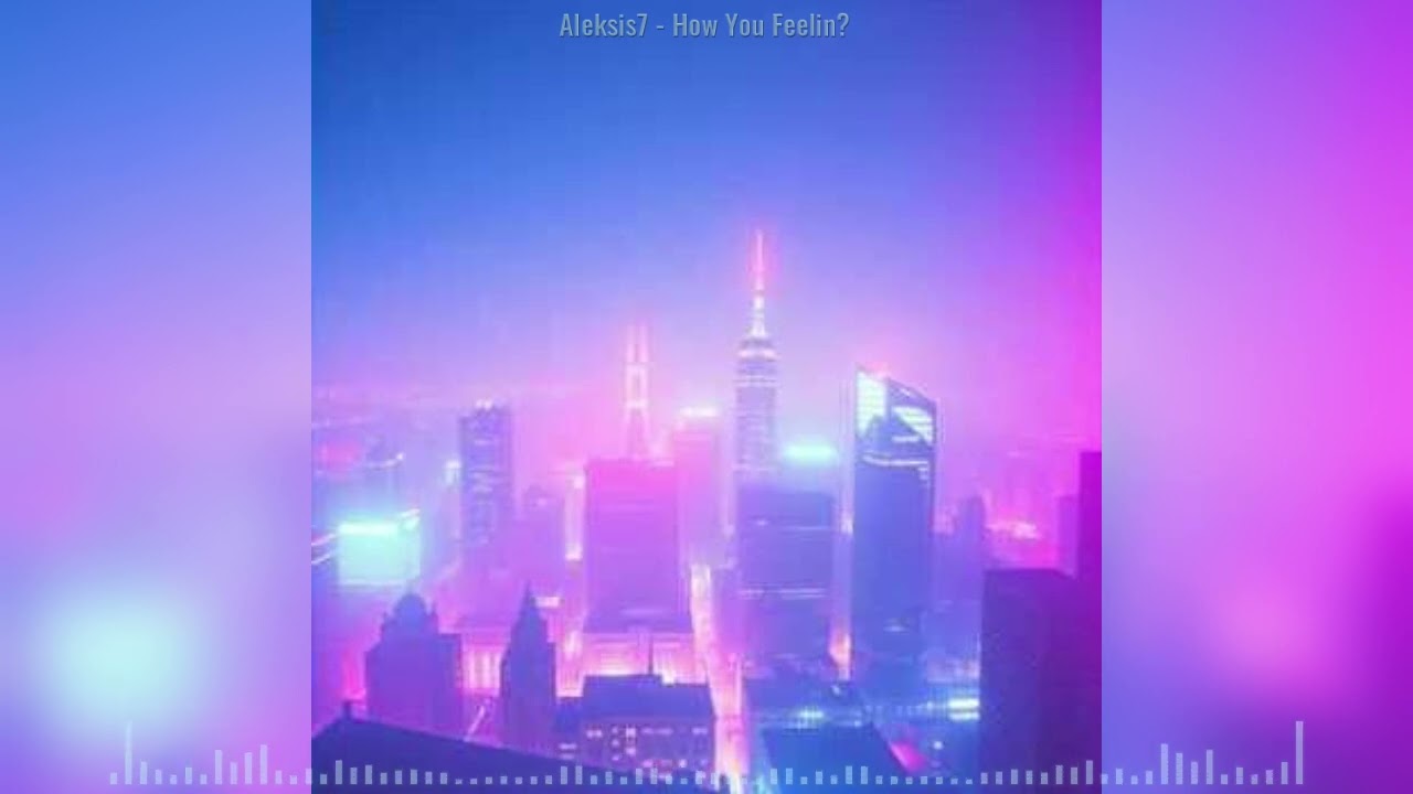 Aleksis7 - How You Feelin?