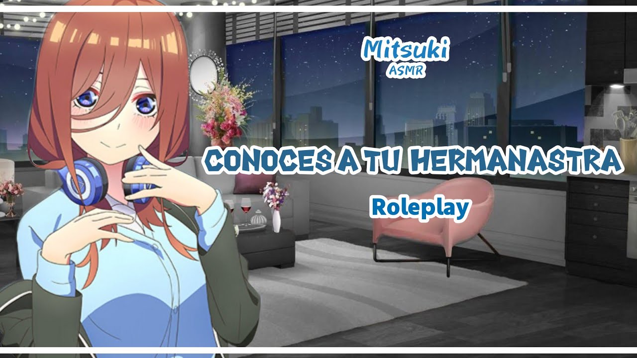 ASMR//Roleplay: conoces a tu hermanastra (Miku Nakano)