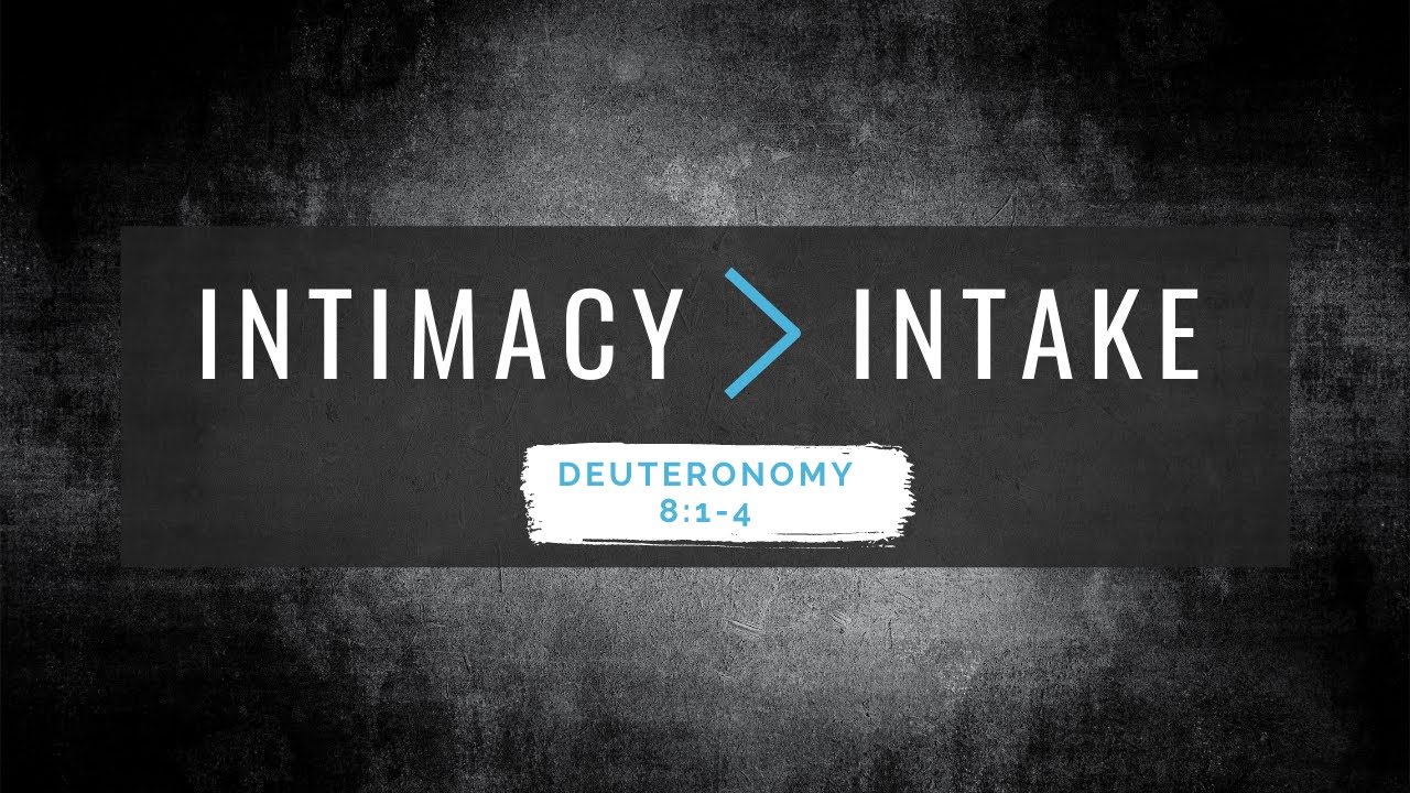 Intimacy Is Greater Than Intake | Ezra 8:21-23