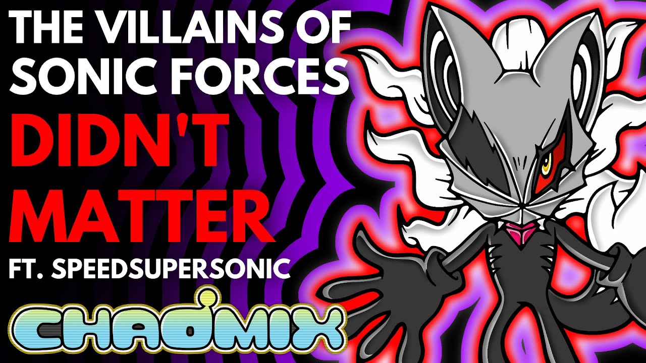 The Villains of Sonic Forces DIDN'T MATTER (ft. SpeedSuperSonic)