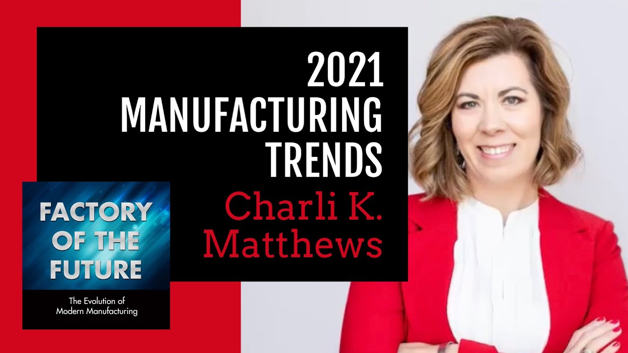 [Ep. 1] Manufacturing Trends 2021 with Charli Matthews // Factory of the Future Podcast