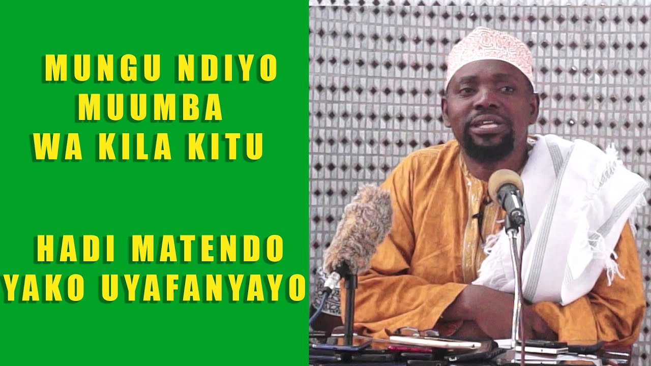Mungu Ndiyo Muumba Wa Kila Kitu / Hadi Matendo Yako Yoote / Sheikh Walid Al Ahad