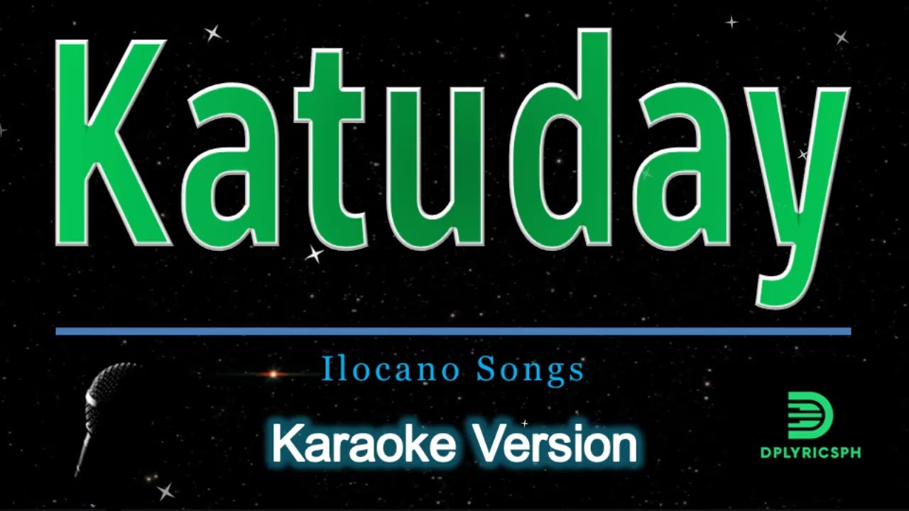 Ilocano - Katuday (karaoke version)