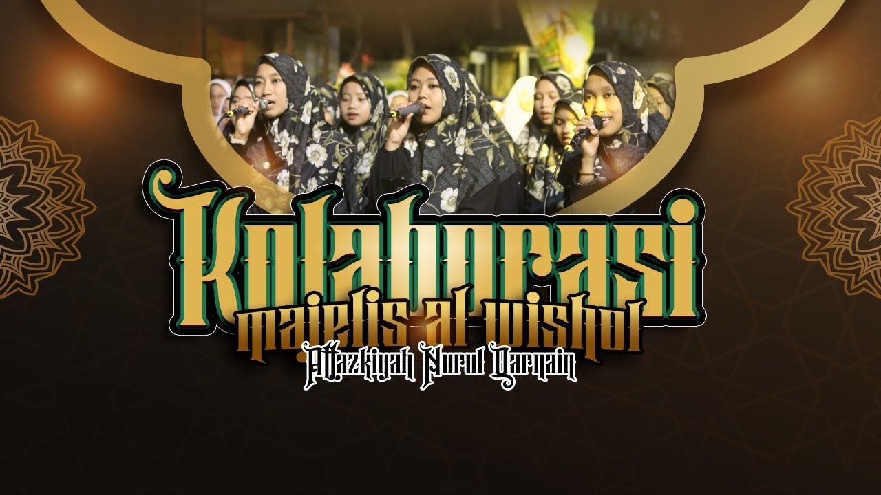 KOLABORASI !!! AHBAB ROSULILLAH, HUWA AHMADUN, YA SABAB FARHETI, Al Wishol feat Attazkiyah
