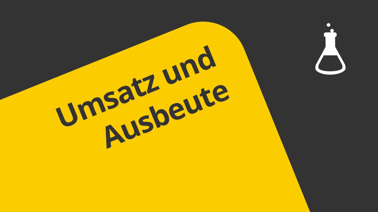Umsatz und Ausbeute - ein &Uuml;berblick | Chemie | Allgemeine und anorganische Chemie