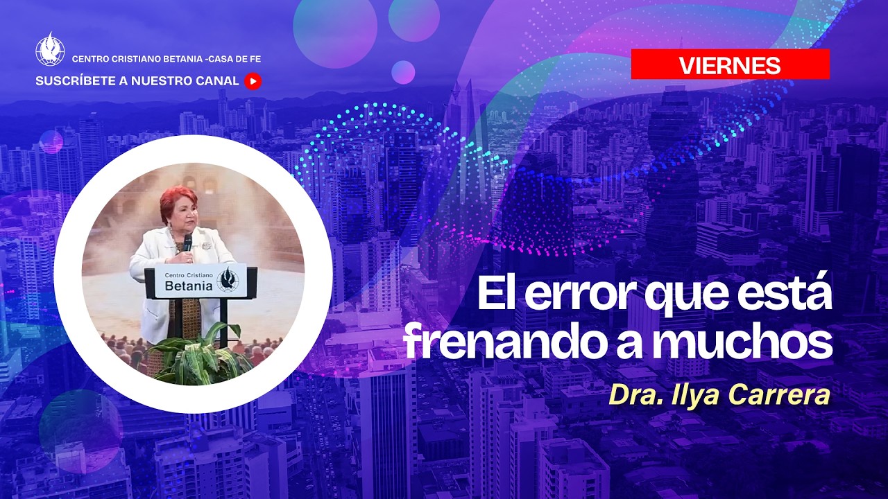 El Error Que Está Frenando a Muchos - Ps. Ilya Carrera