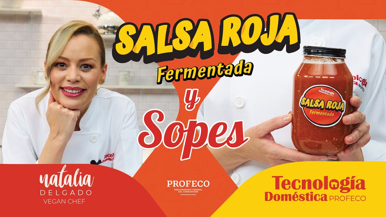 Natalia Delgado | Salsa roja fermentada y Sopes | Tecnología Doméstica