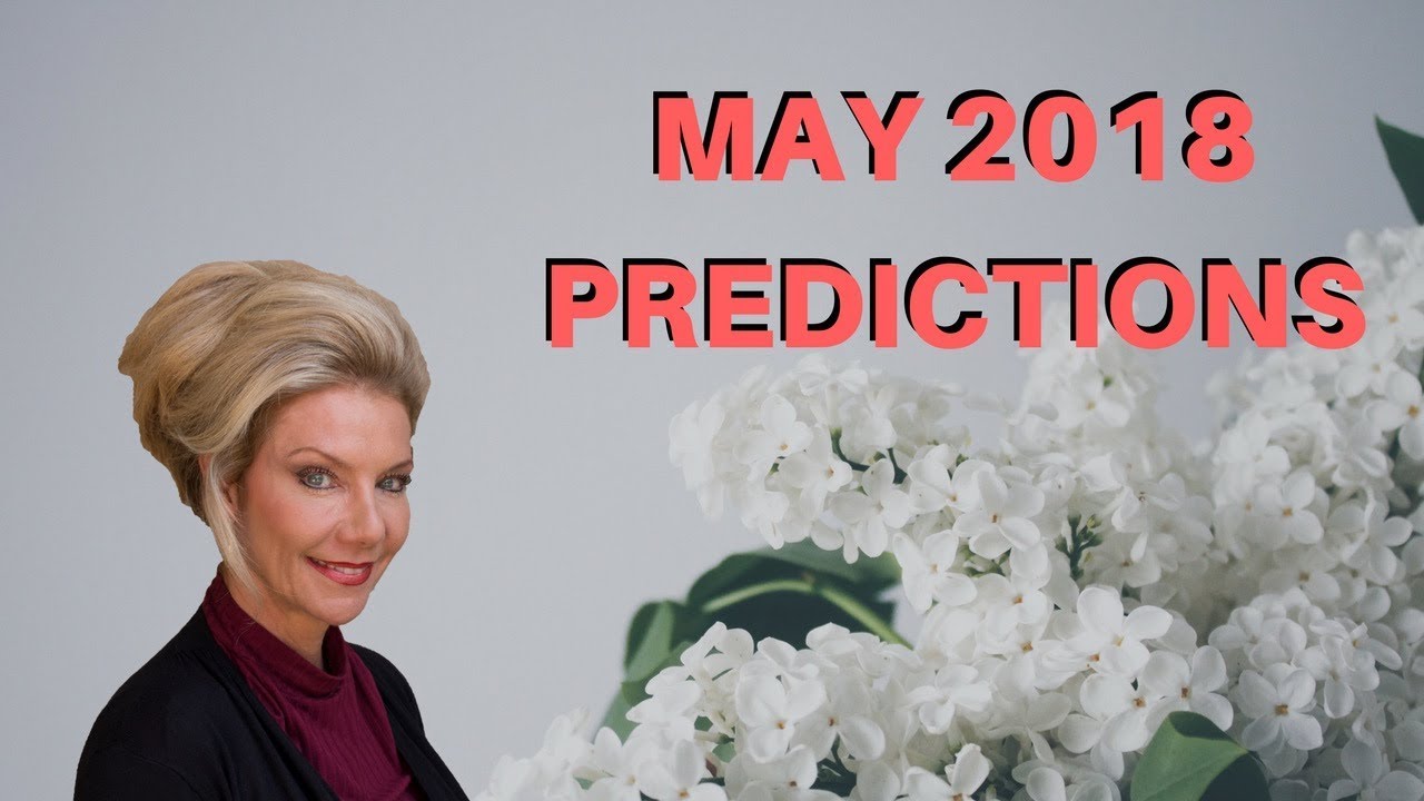 May 2018 Predictions: Get Ready for Radical Changes