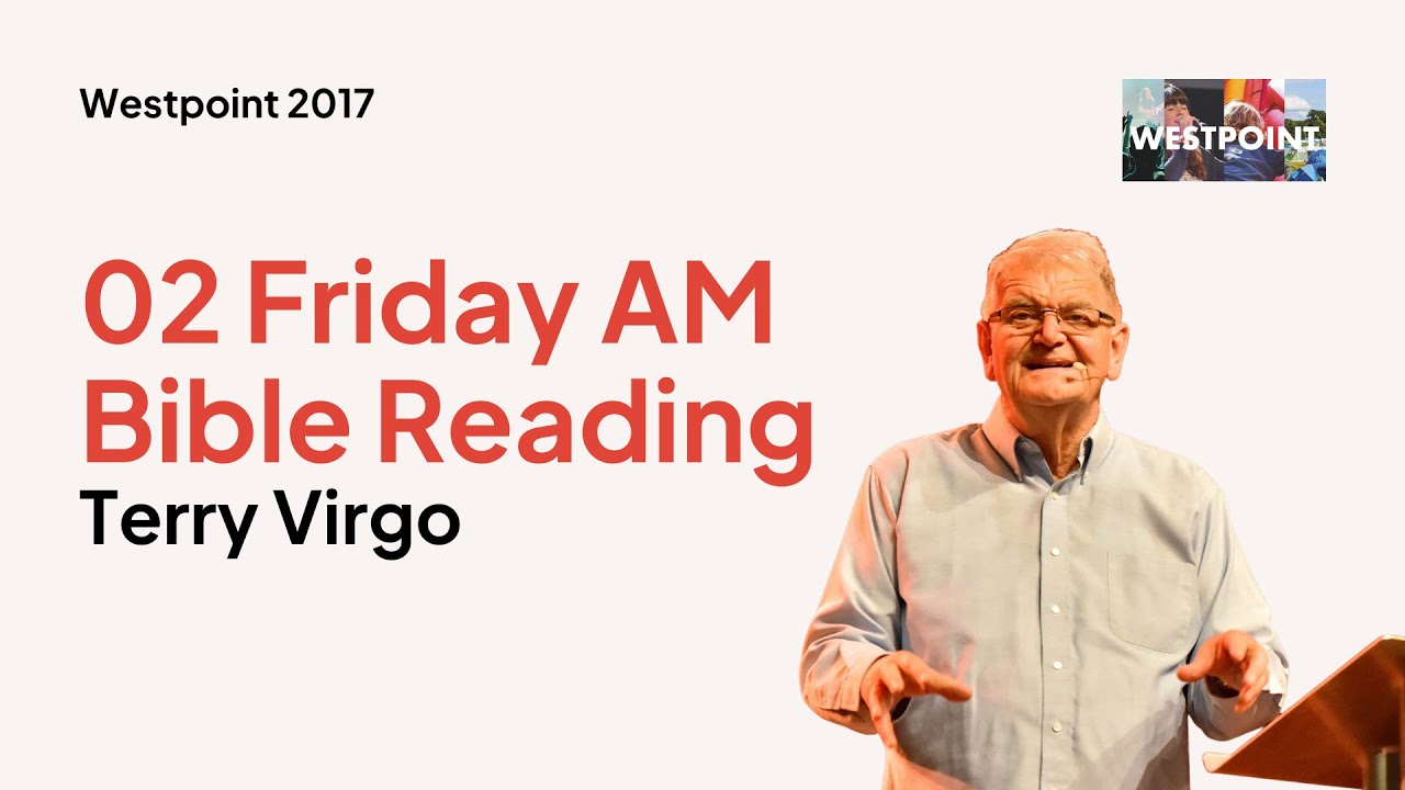 02 Friday AM   Bible Reading :: Terry Virgo