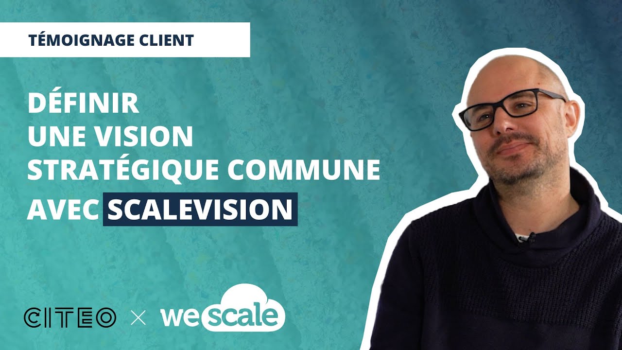 CITEO x WeScale - Définir une vision stratégique commune avec ScaleVision