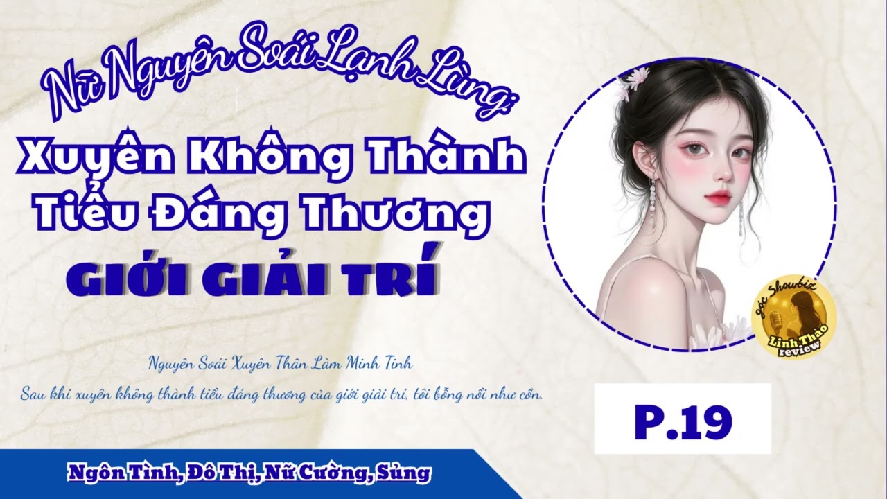 [EP.19] - Nữ Nguyên Soái Lạnh Lùng: Xuyên Không Thành Tiểu Đáng Thương Giới Giải Trí