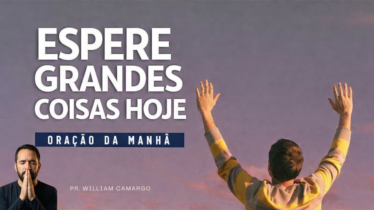 Espere grandes coisas hoje | Oração da manhã