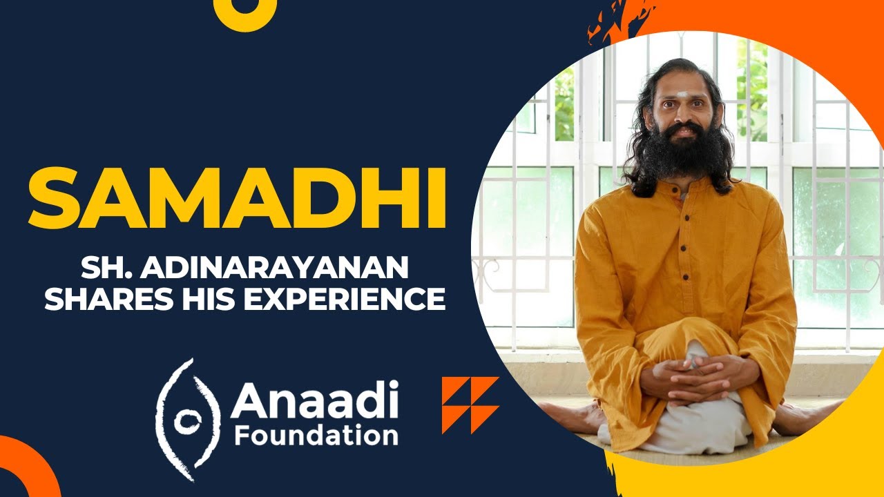 Shriman Adinarayanan describes his experience of Samadhi