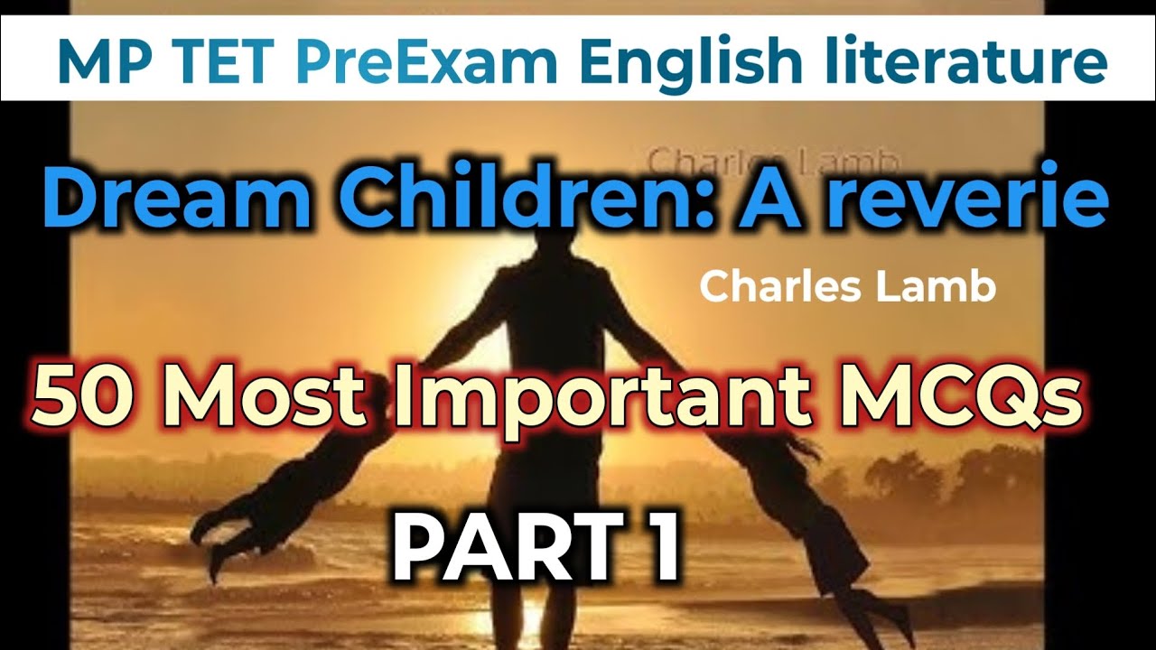 MP TET PreExam English literature/ Dream Children A reverie by Charles Lamb/ 50 Most Important MCQs