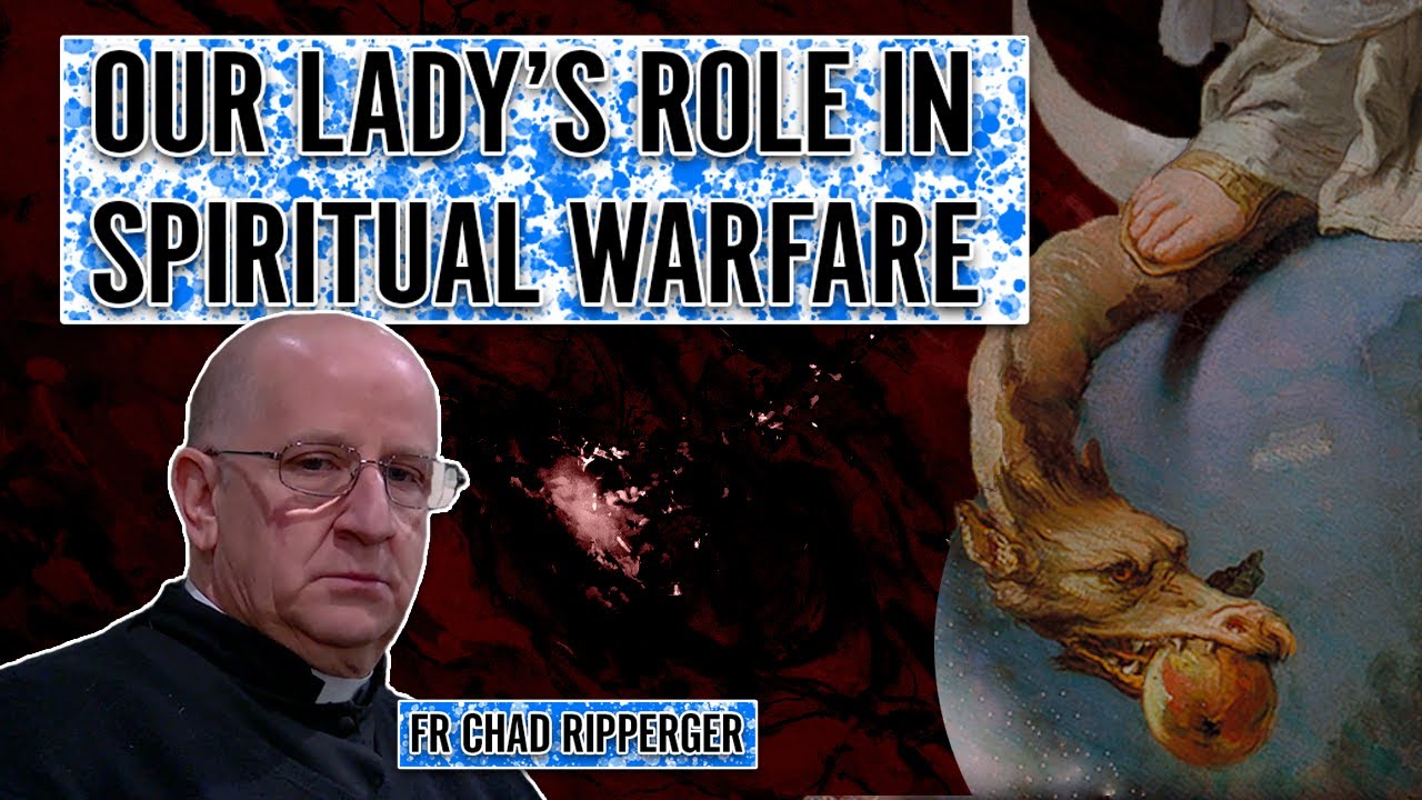 Mary's Role in Spiritual Warfare | Fr Chad Ripperger [2022]