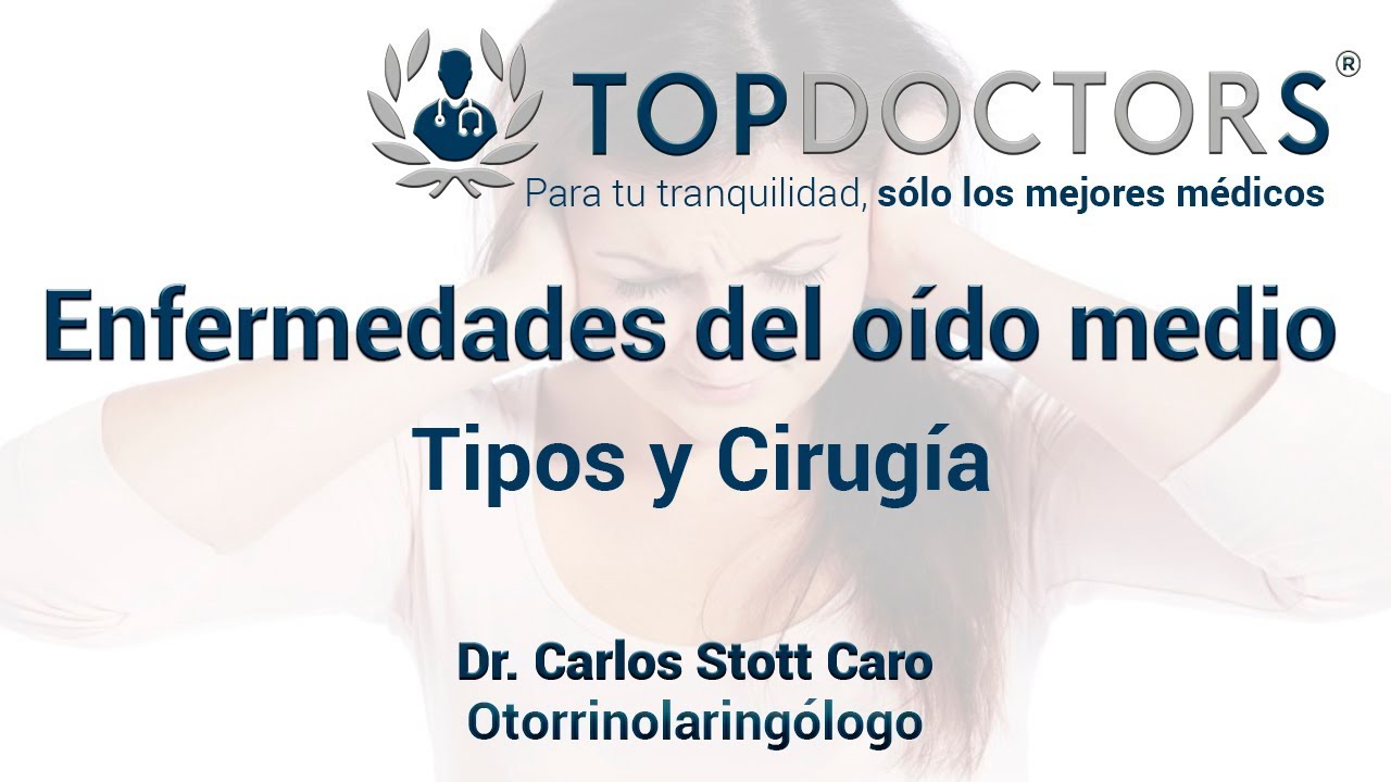 Enfermedades del o&iacute;do medio: Tipos y cirug&iacute;a