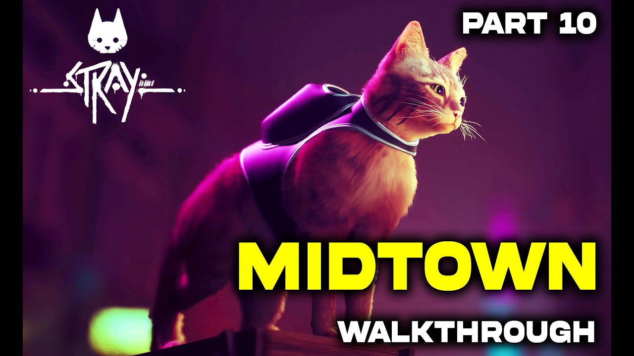 STRAY - Midtown Complete Walkthrough | Chapter 10