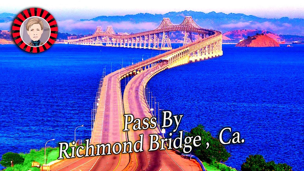 Pass by Richmond Bridge and Bay Bridge, California