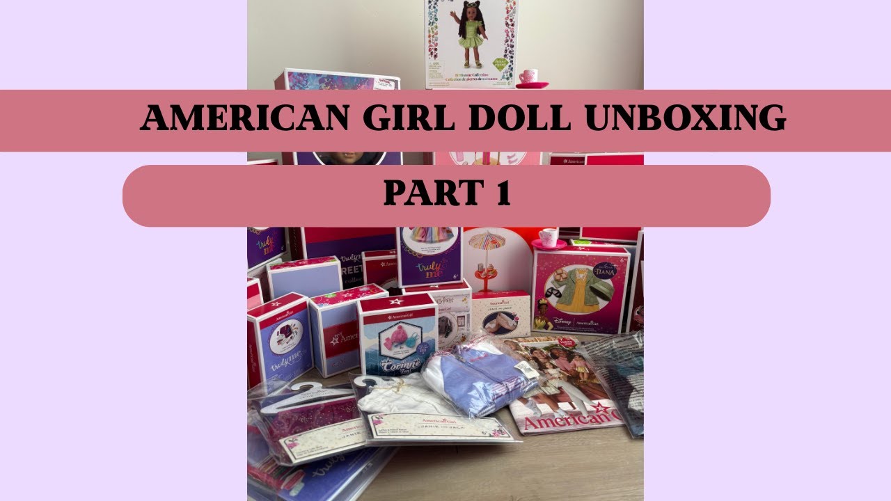American Girl Doll Unboxing Video Part 1