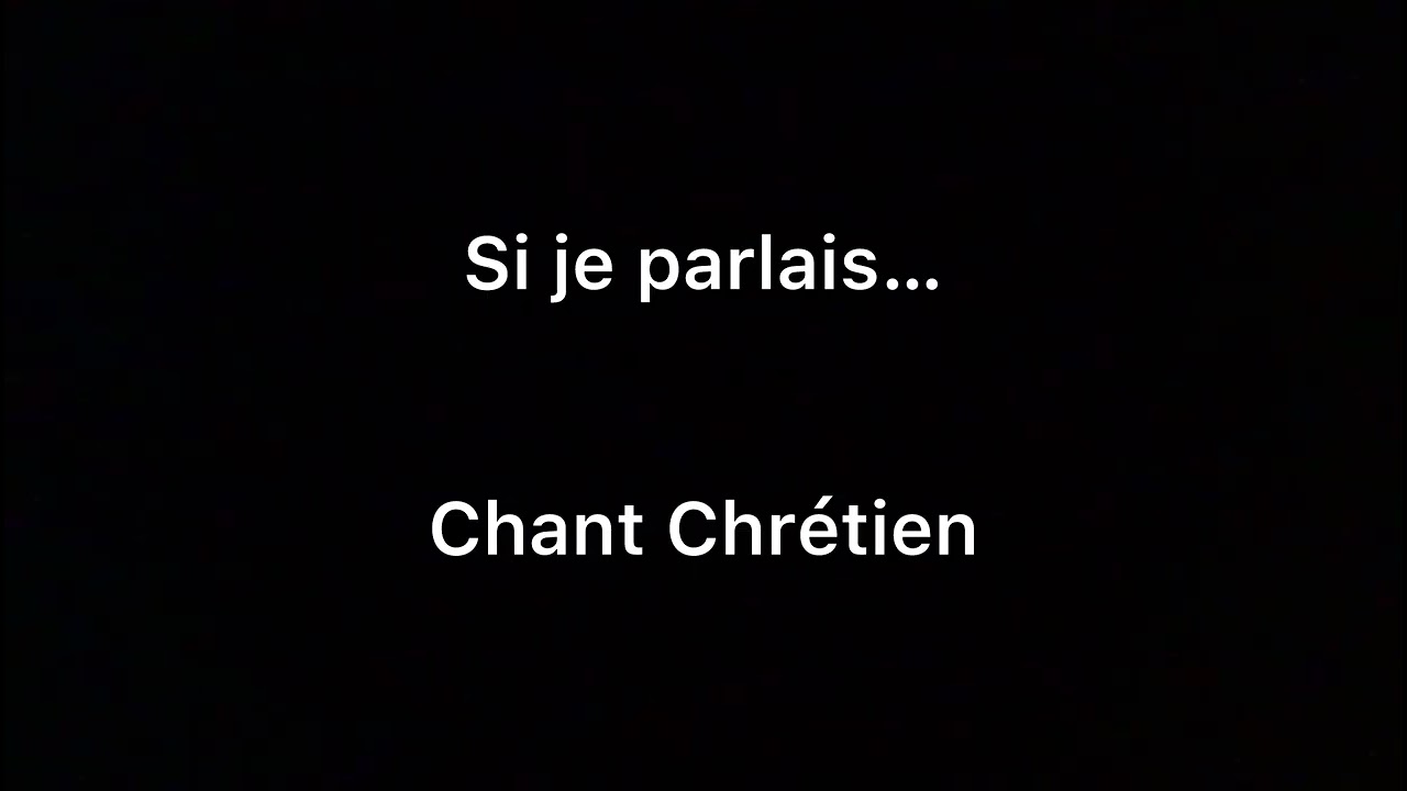 Si je parlais… (Chant Chrétien)