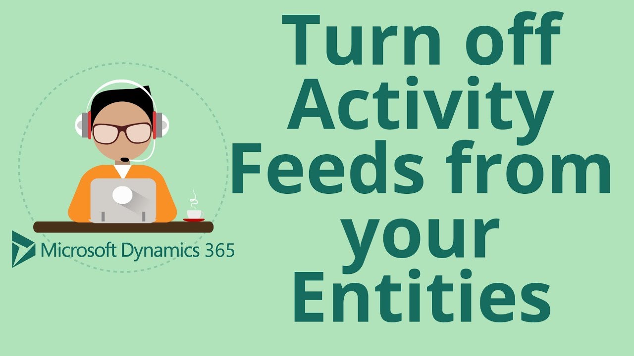 Turn Off Activity Feeds from your Entities in Dynamics 365 CRM