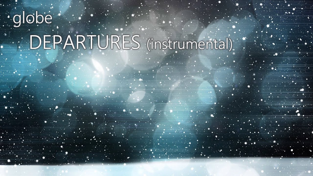 globe-DEPARTURES (Original Arrange/Instrumental)