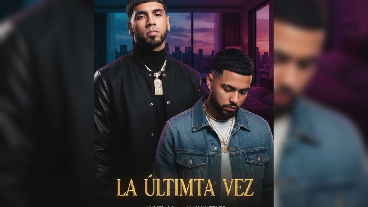 Anuel AA , Jey Wheeler - La Ultima Vez. (Audio Oficial)