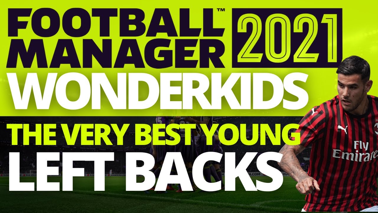Best Players | FM21 | Left Backs | Football Manager 2021 Wonderkids
