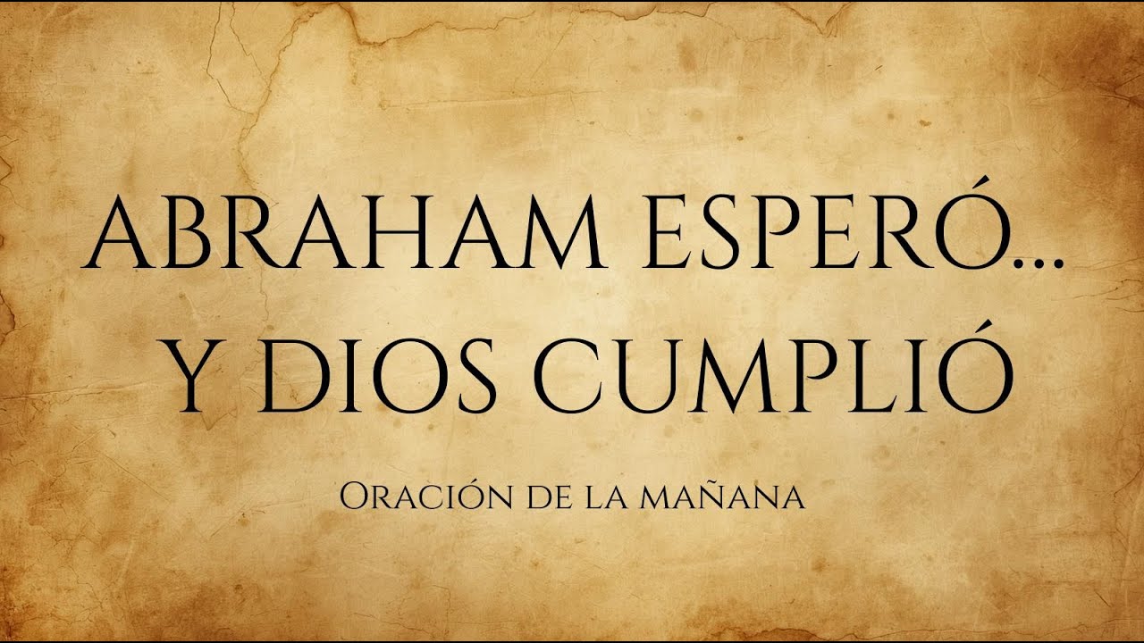 Oración de la Mañana | Abraham Esperando la Promesa de Dios