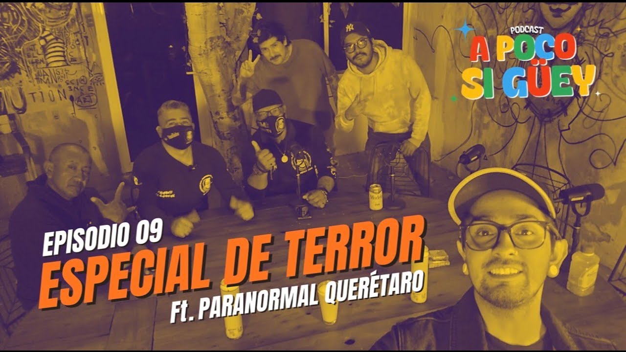 A Poco Si Güey - Episodio 09 -Especial de Terror Ft. Pananormal Querétaro